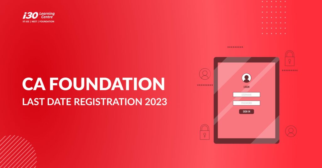 CA Foundation Registration 2023 Last Date