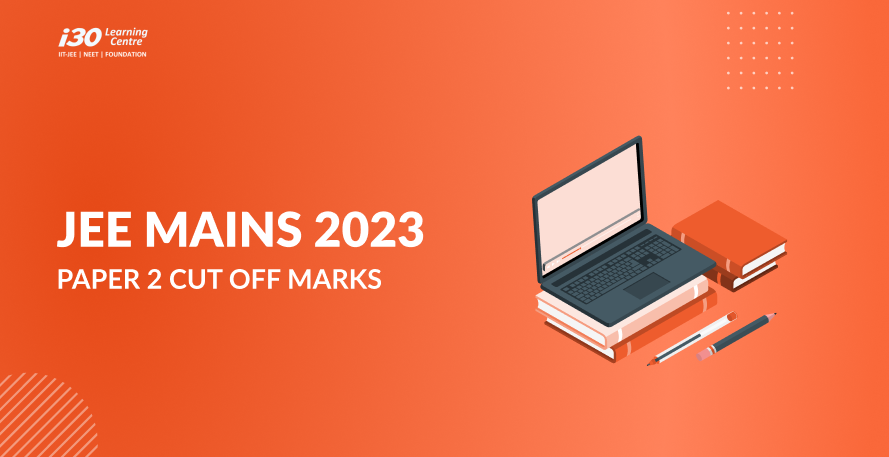 JEE Main Paper 2 Cut Off Marks 2023