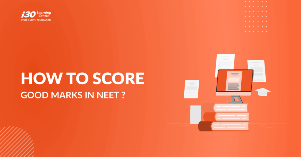 How to Score Good Marks in NEET