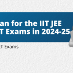 study Plan for the IIT JEE and NEET Exams